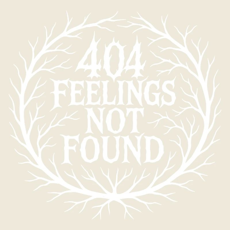 404 FEELINGS NOT FOUND