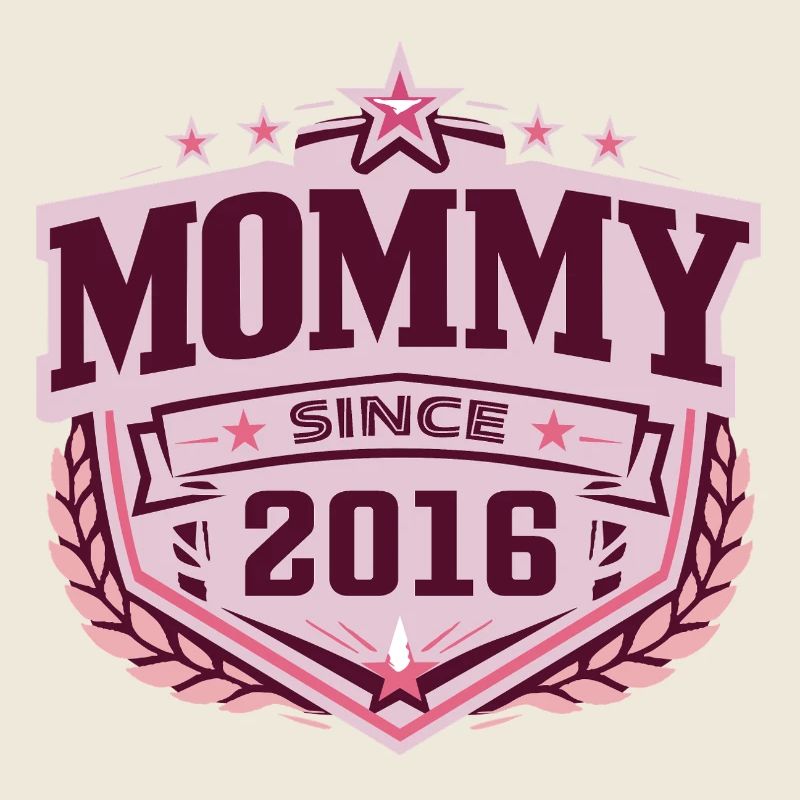 Mommy Since 2016 – Proud New Mom Design