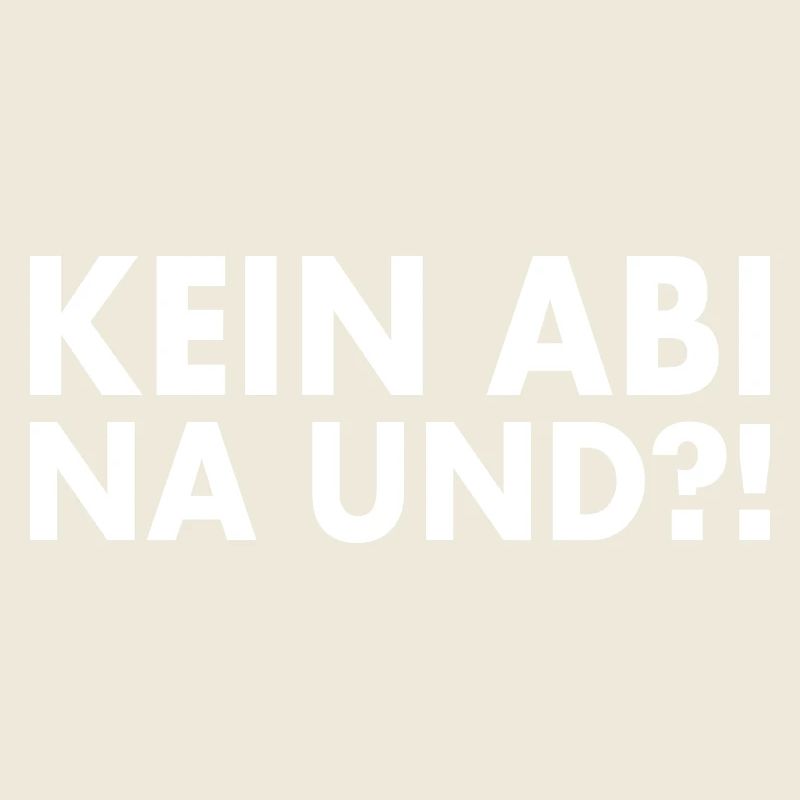 Kein abi na und