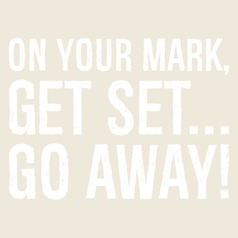 on your mark get set go away