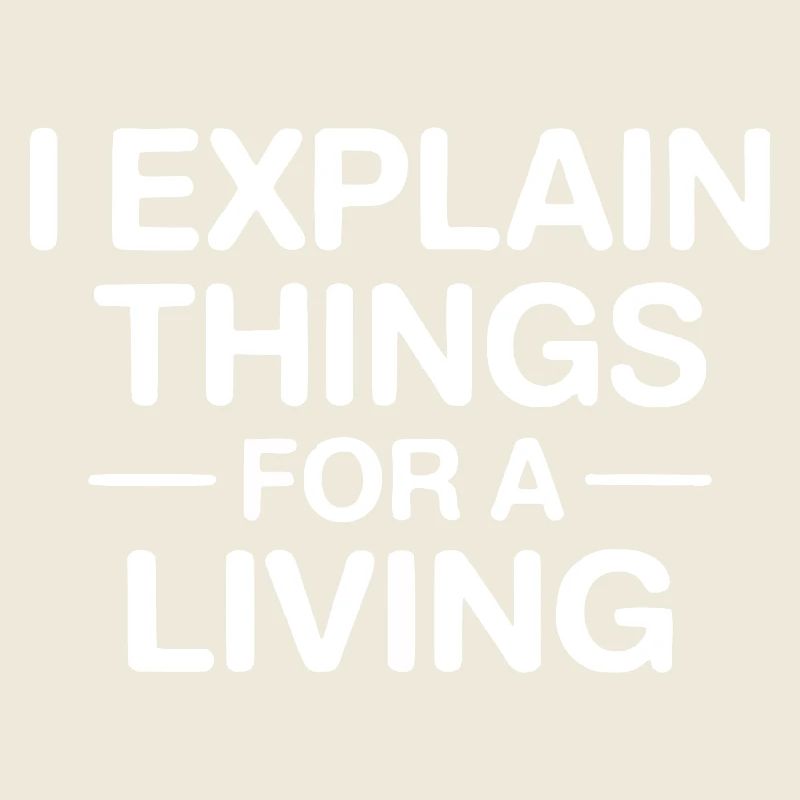 I Explain Things For A Living