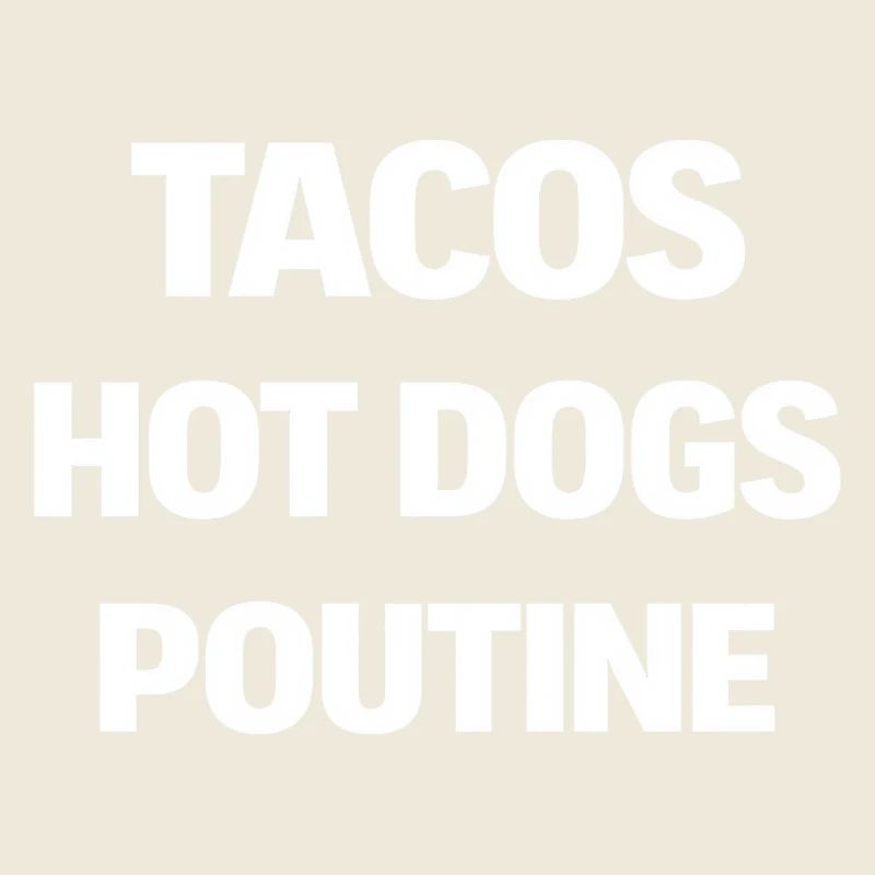Tacos Hot Dogs Poutine