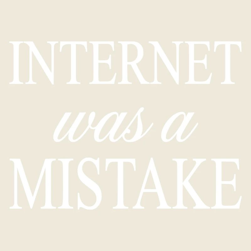 Internet war ein Fehler – Fast lustiges Zitat