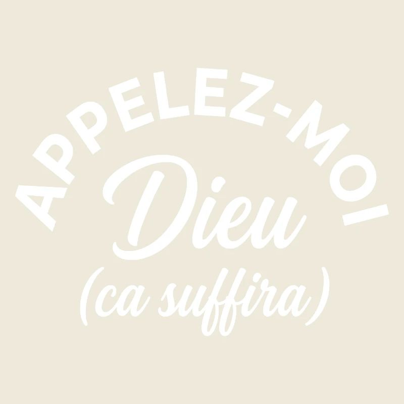 Idée Cadeau Appelez-Moi Dieu Ça Suffira Rigolo