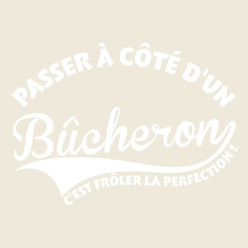 Bûcheron Perfection