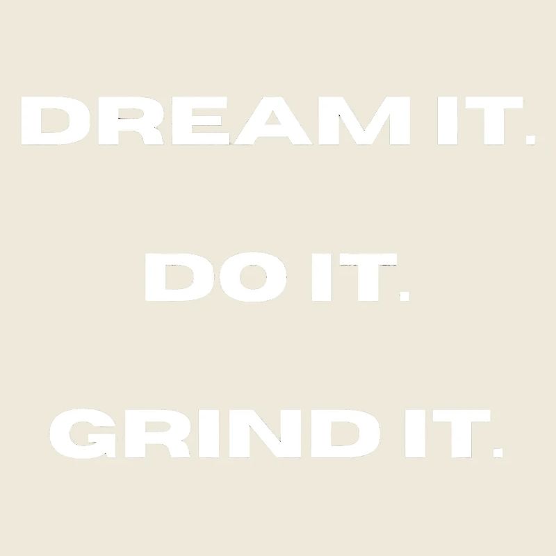 Dream It, Do It, Grind It l LateNightgrind