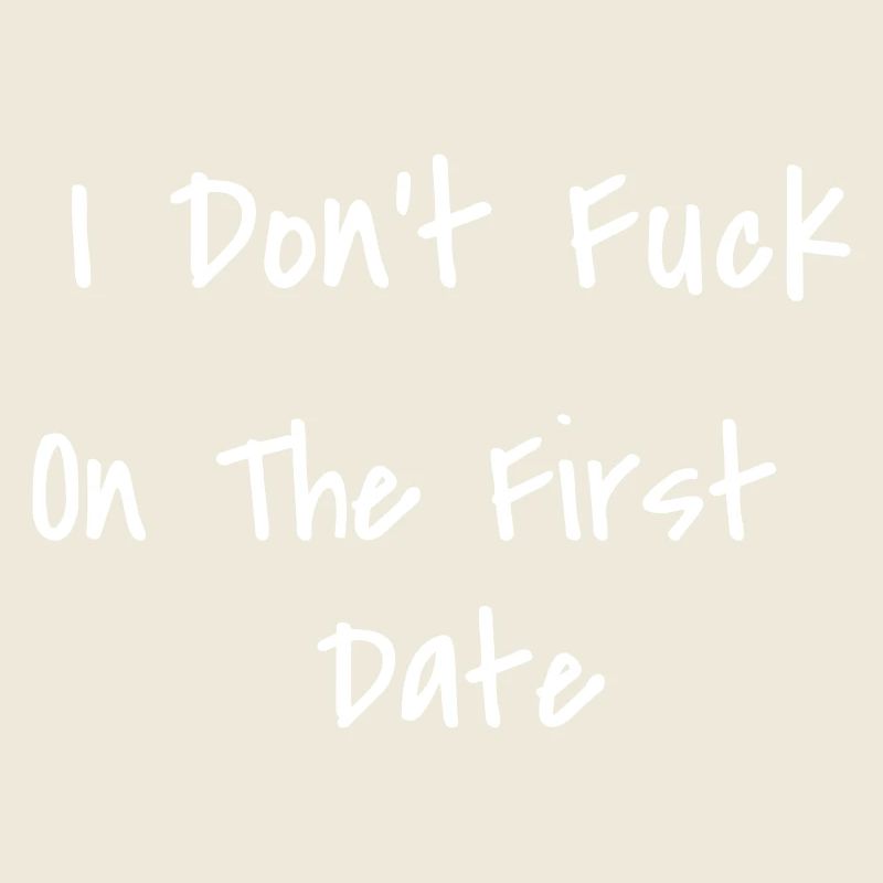 I Don't Fuck On First Date Design Geschenk