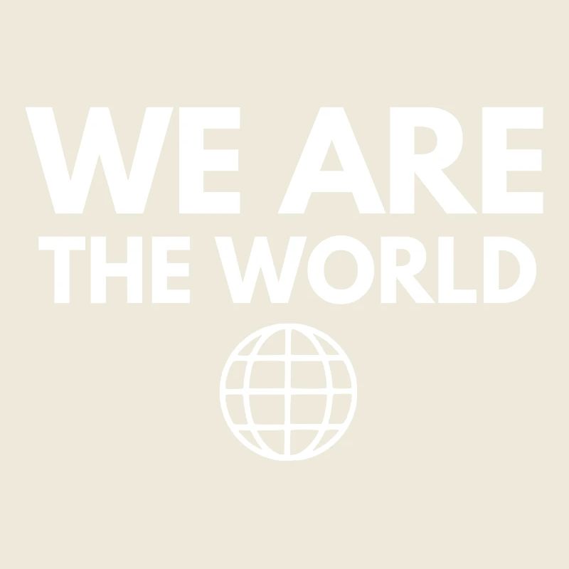 We are the world, all together, planet Earth