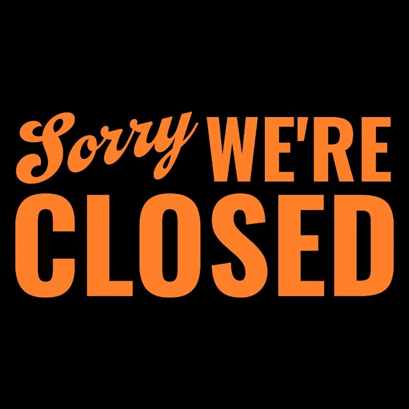 Sorry We're Closed – Ironic Statement