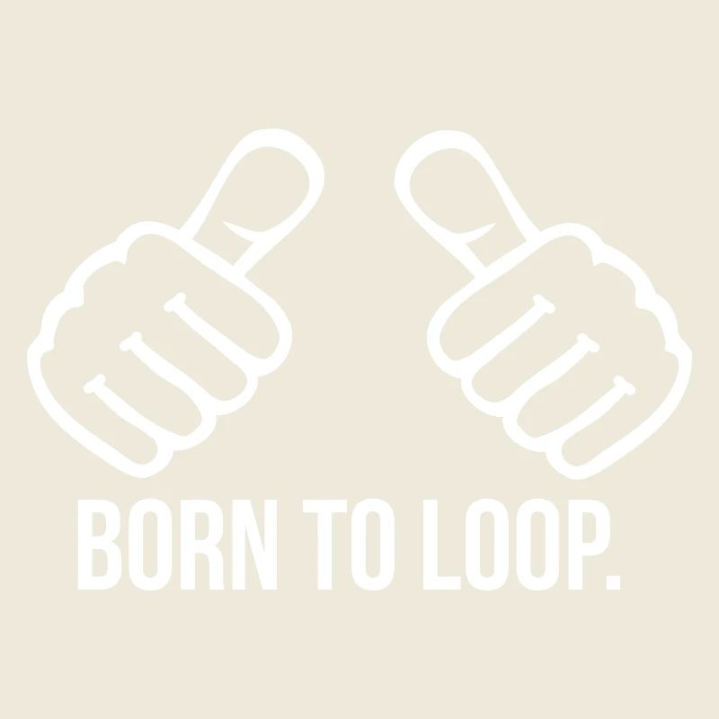 Born to Loop