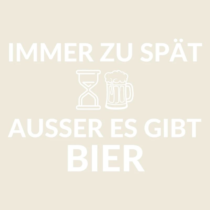 Always too late unless there is beer saying