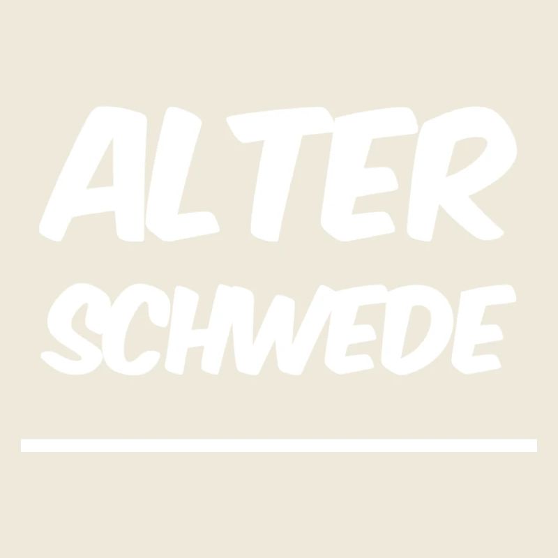 Alter Schwede - Lustiger Spruch - Funny