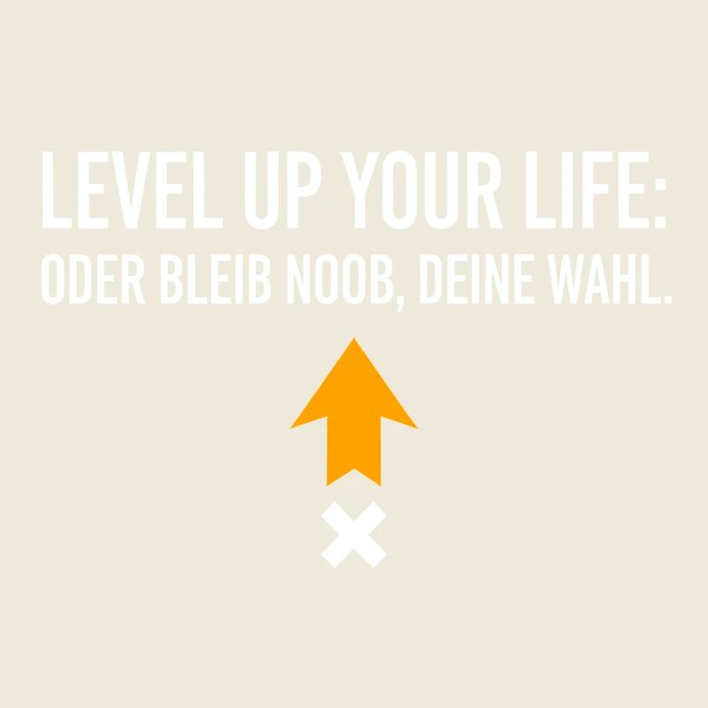 Level Up Your Life or Stay Noob, Your Choice