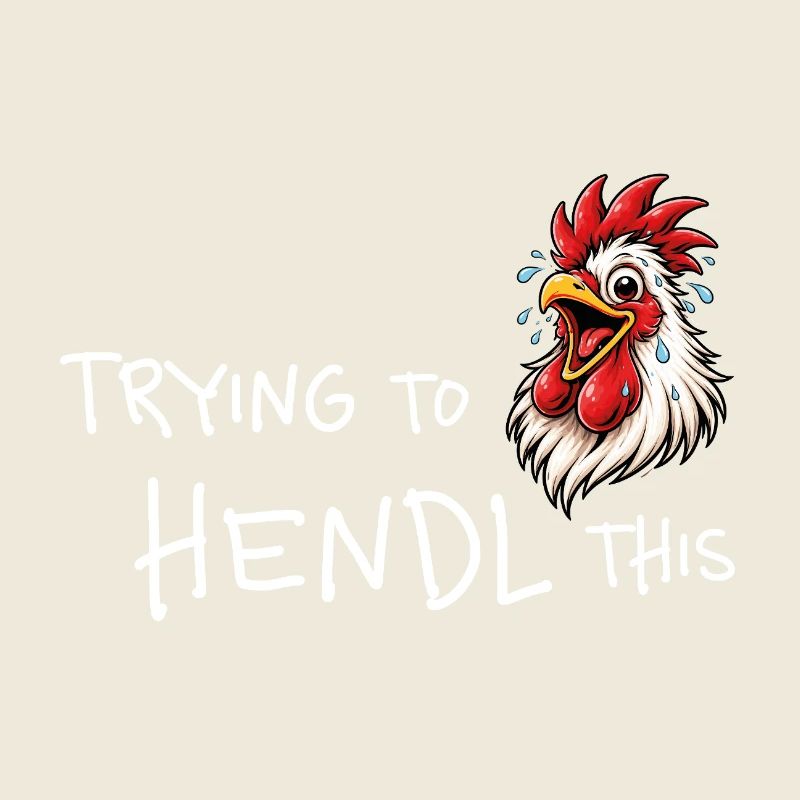 Trying to hendl this – Lustiger Hühner Spruch