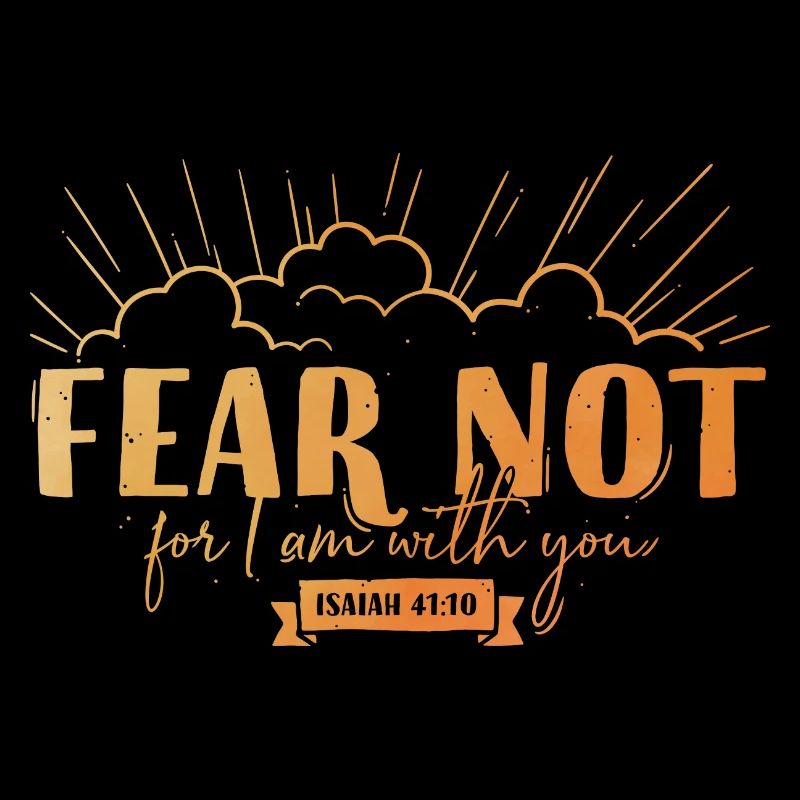 Fear not for I am with you