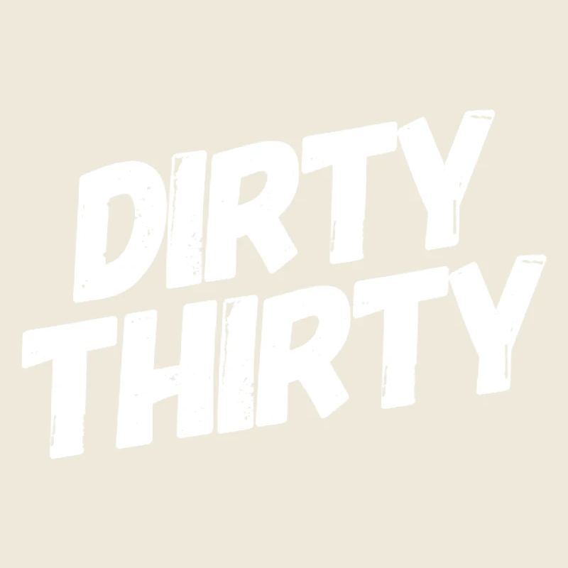 Dirty Thirty 30. Geburtstag