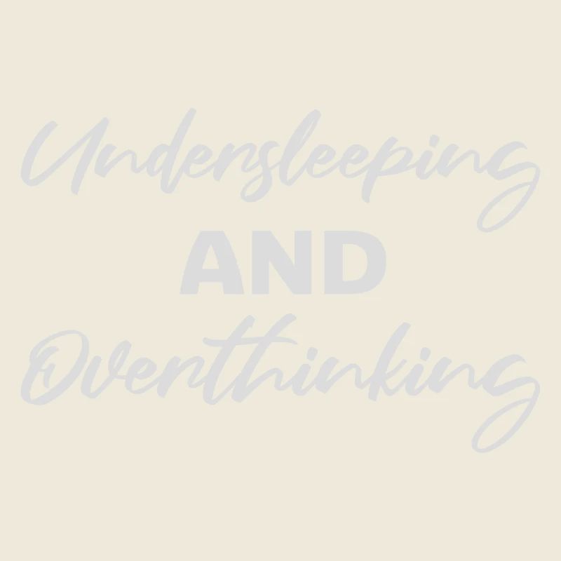 Undersleeping And Overthinking Lustig Müde Spruch