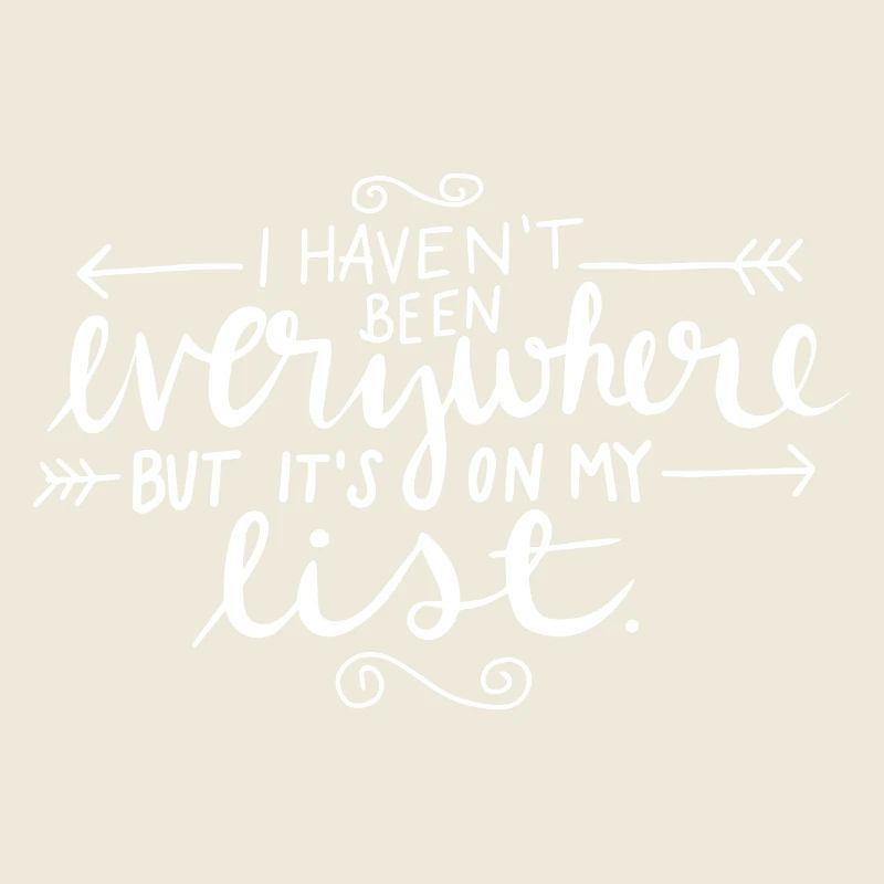 I Have Not Been Everywhere Travel Statement