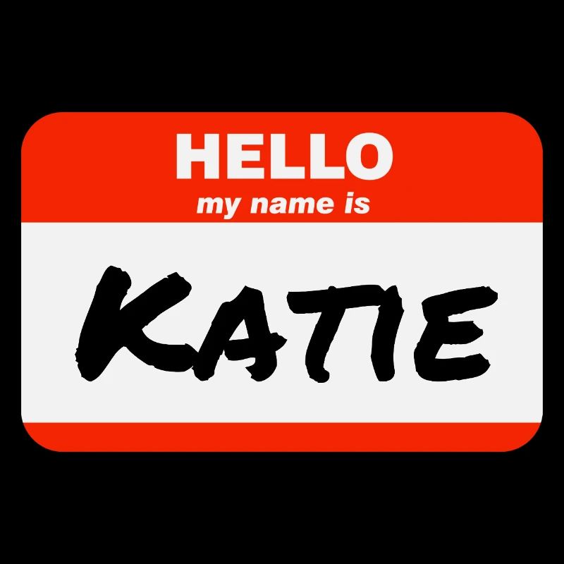 Hello My Name Is Katie Label Name Tag