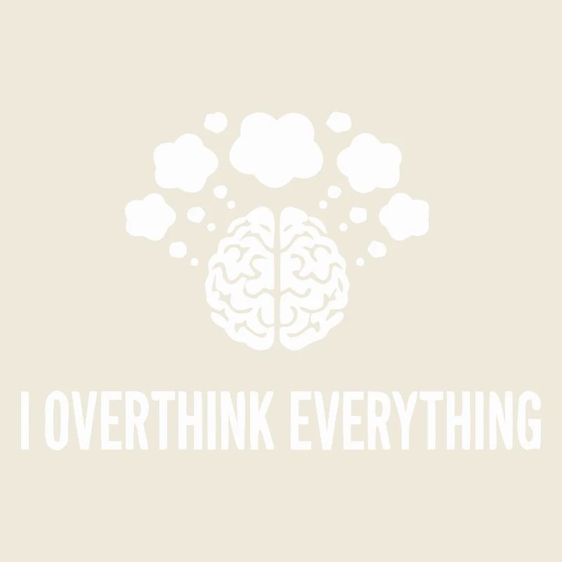 I Overthink Everything Gehirn