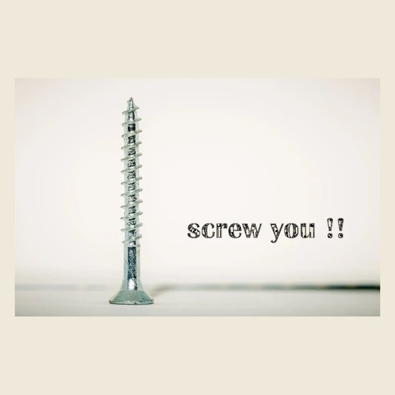 screw you