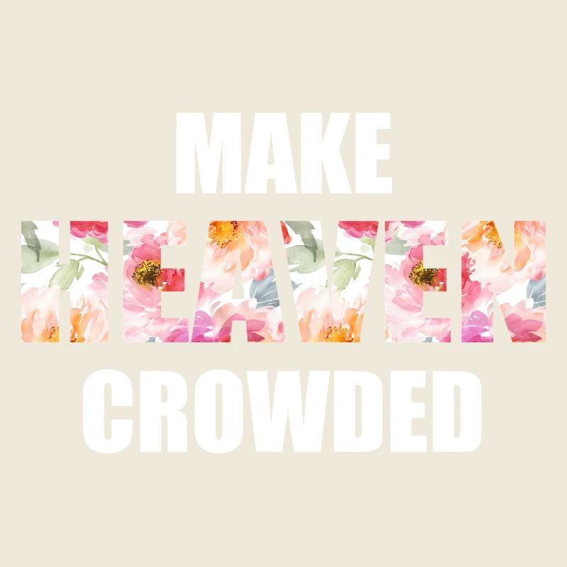 Make Heaven Crowded Glaube Design