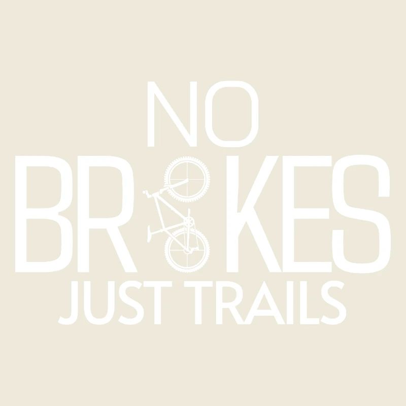 NO BRAKES JUST TRAILS