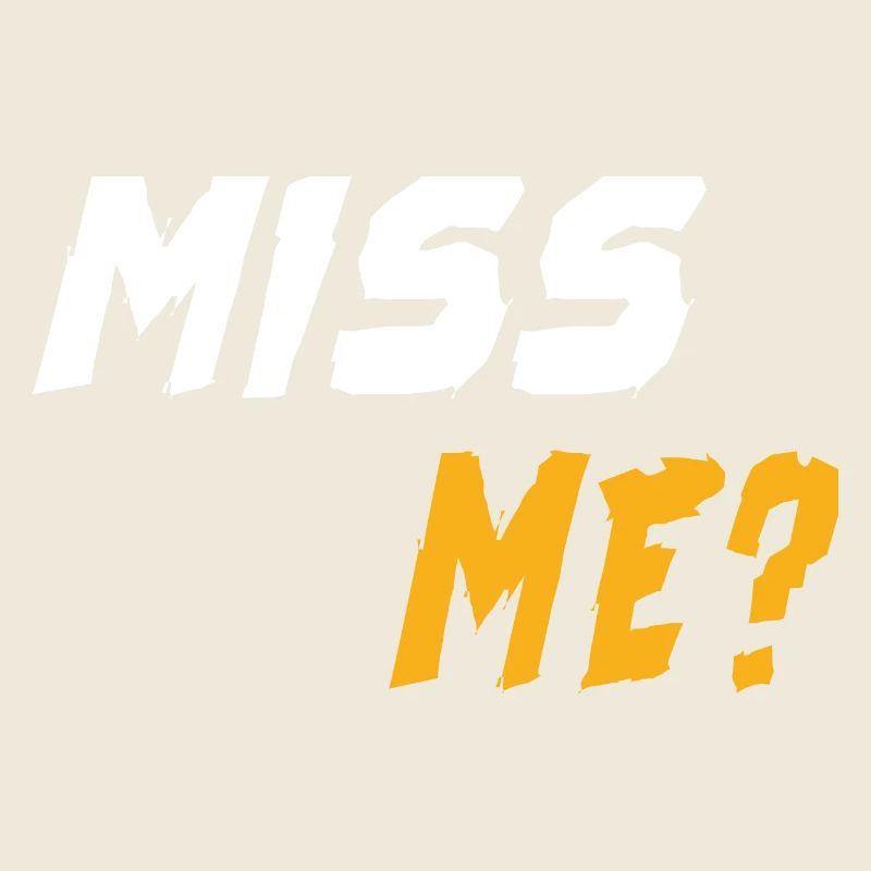Miss Me?