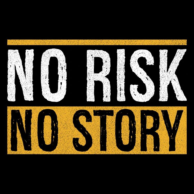 no risk no story