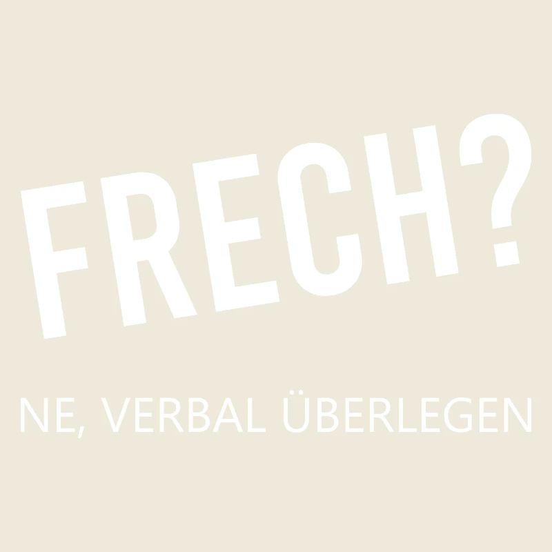 Frech ne verbal überlegen
