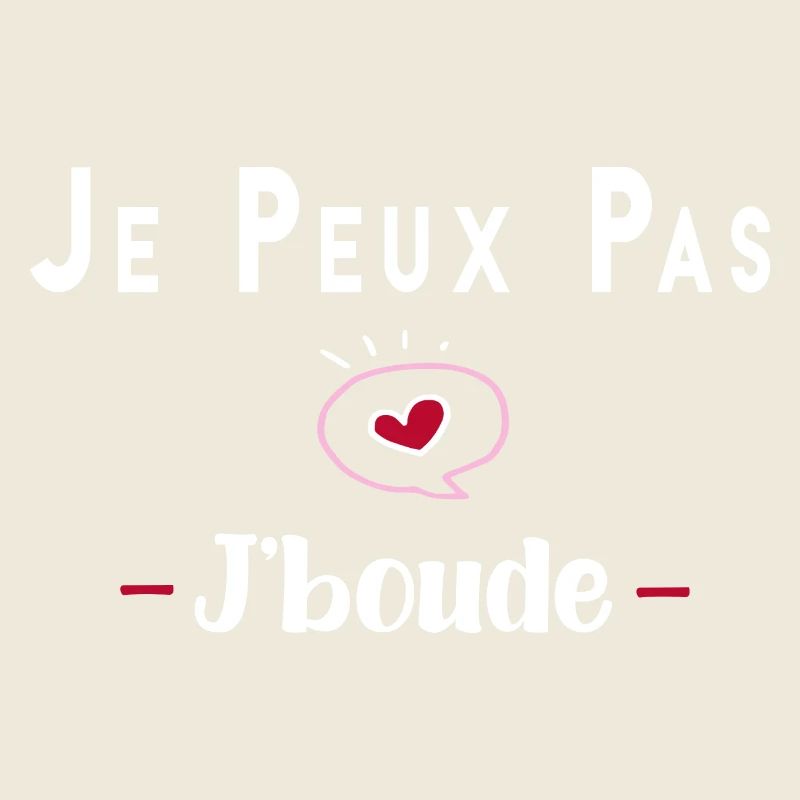 je peux pas j boude ,bouder drole humour tee