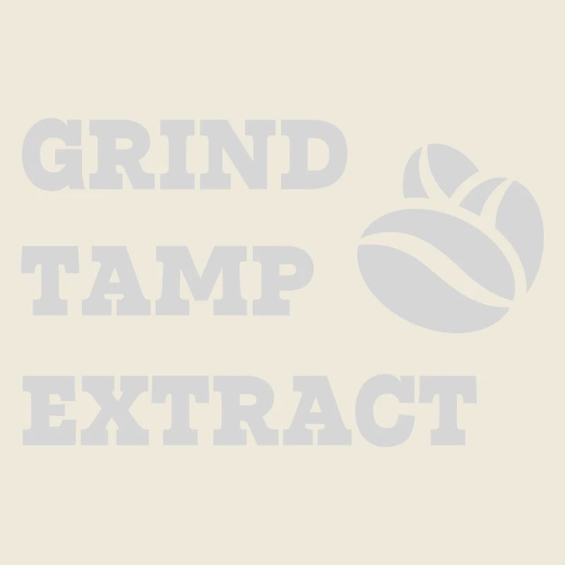Grind Tamp Extract Coffee