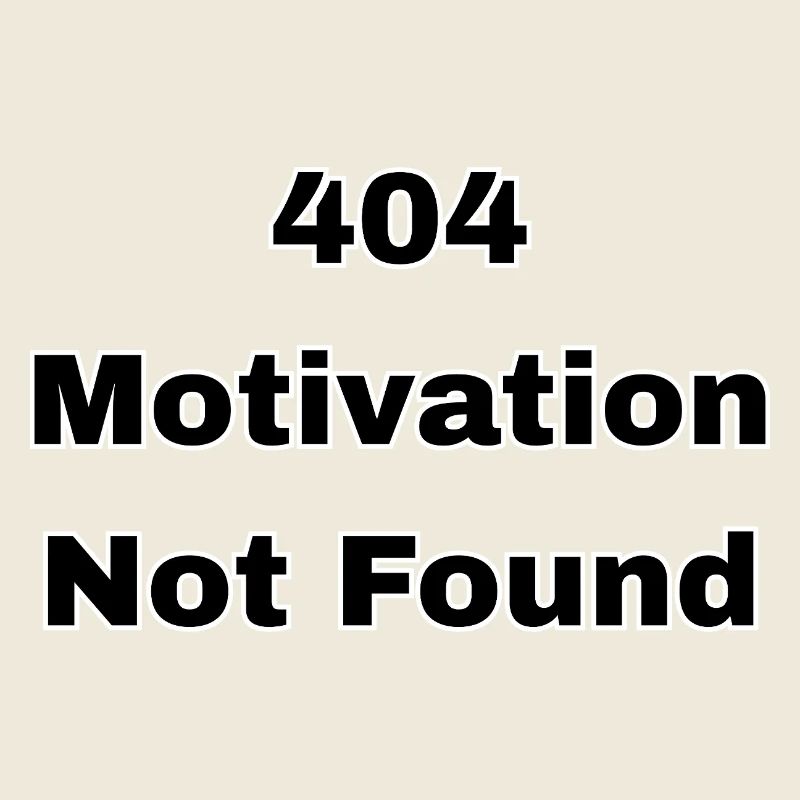 404 Motivation Not Found – Minimalist