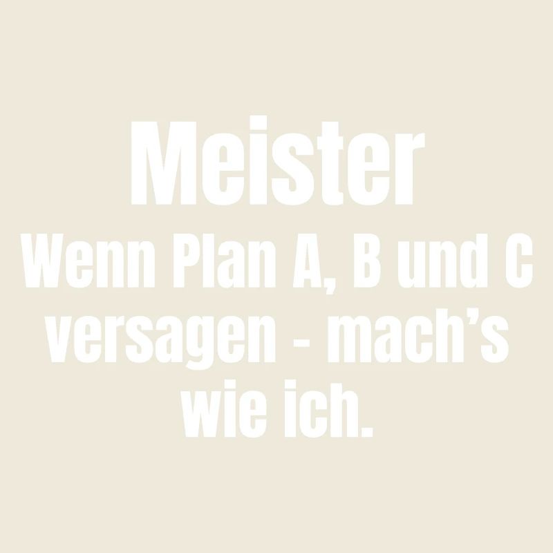 Meisterspruch Plan A B C Versagen