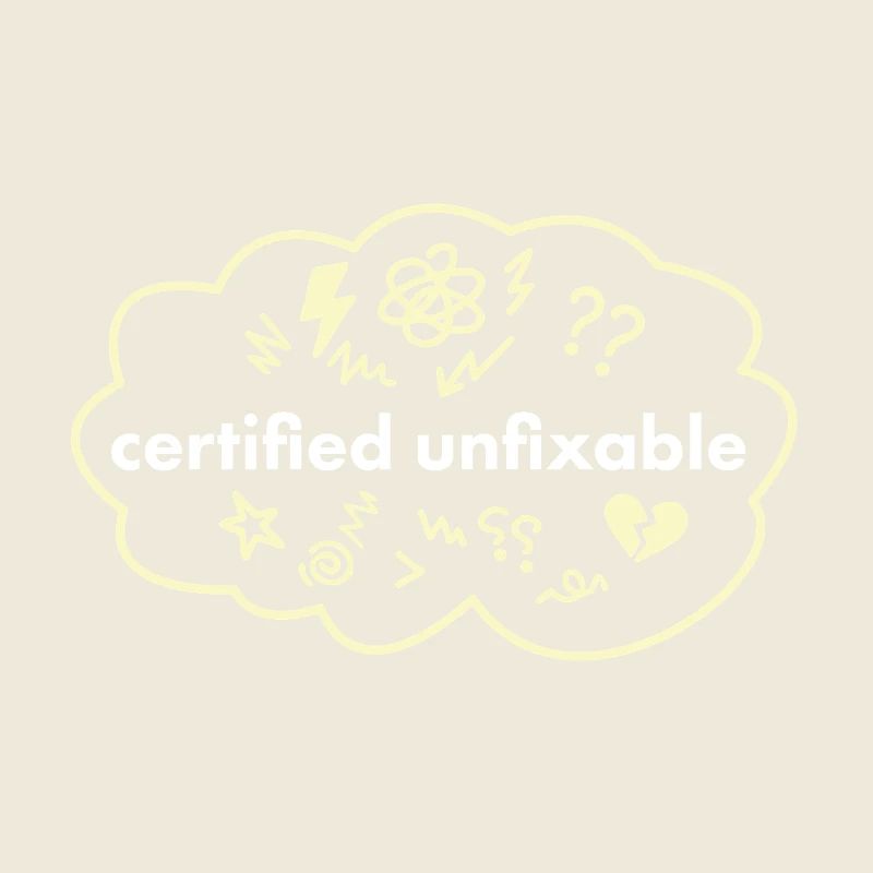 Certified Unfixable – Therapie nicht normal Spruch