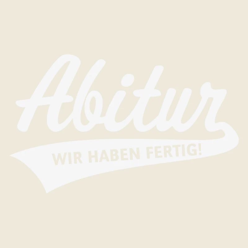 Abitur – we're done! (Graduation, White)