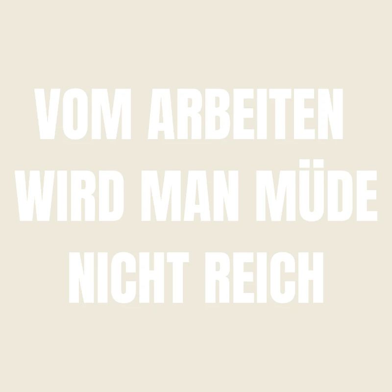 Vom Arbeiten Wird Man Müde | Arbeit Shirt