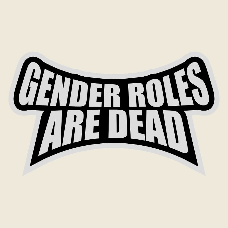 Gender Roles Are Dead Statement Freiheit Spruch