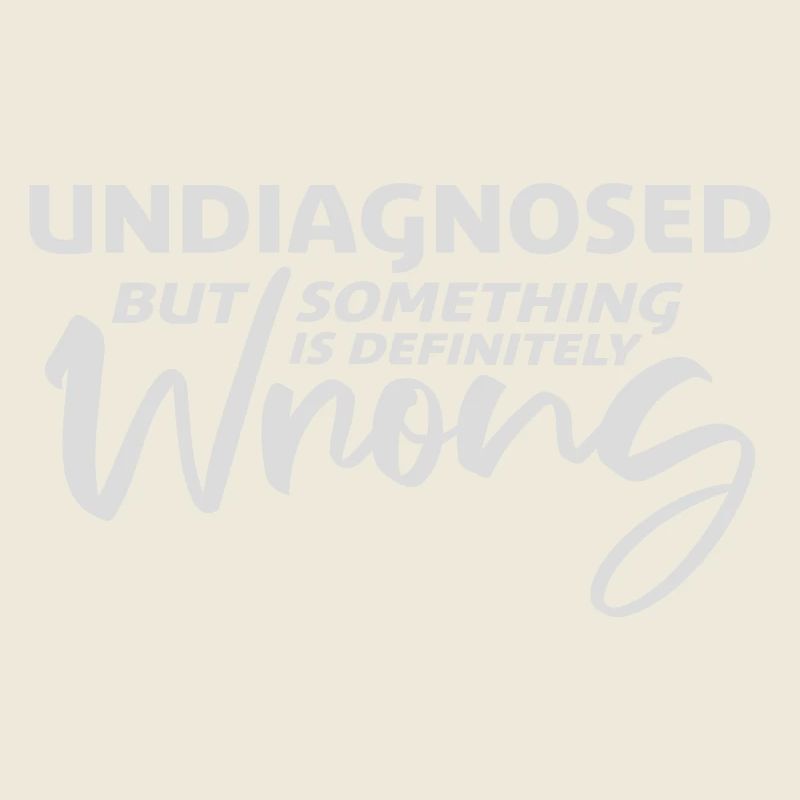 Undiagnosed But Something Is Definitely Wrong Witz