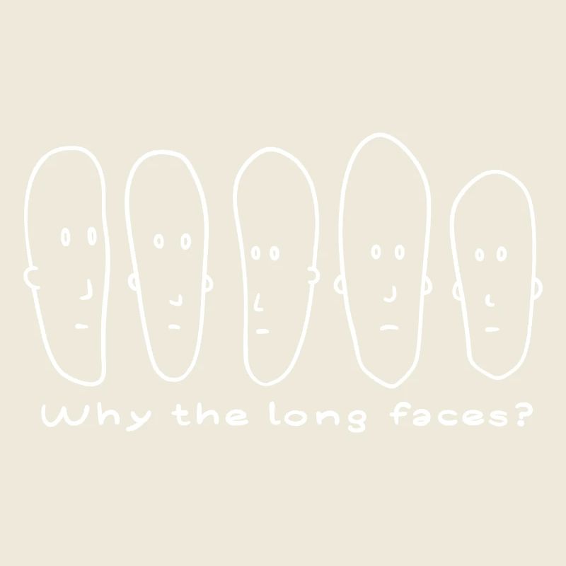 Why the long faces?