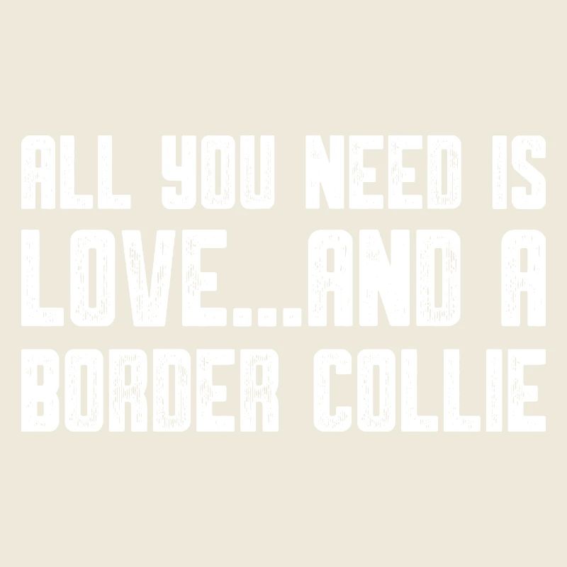 all you need is love and a border collie