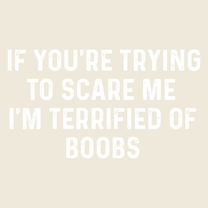 Terrified of Boobs Quote