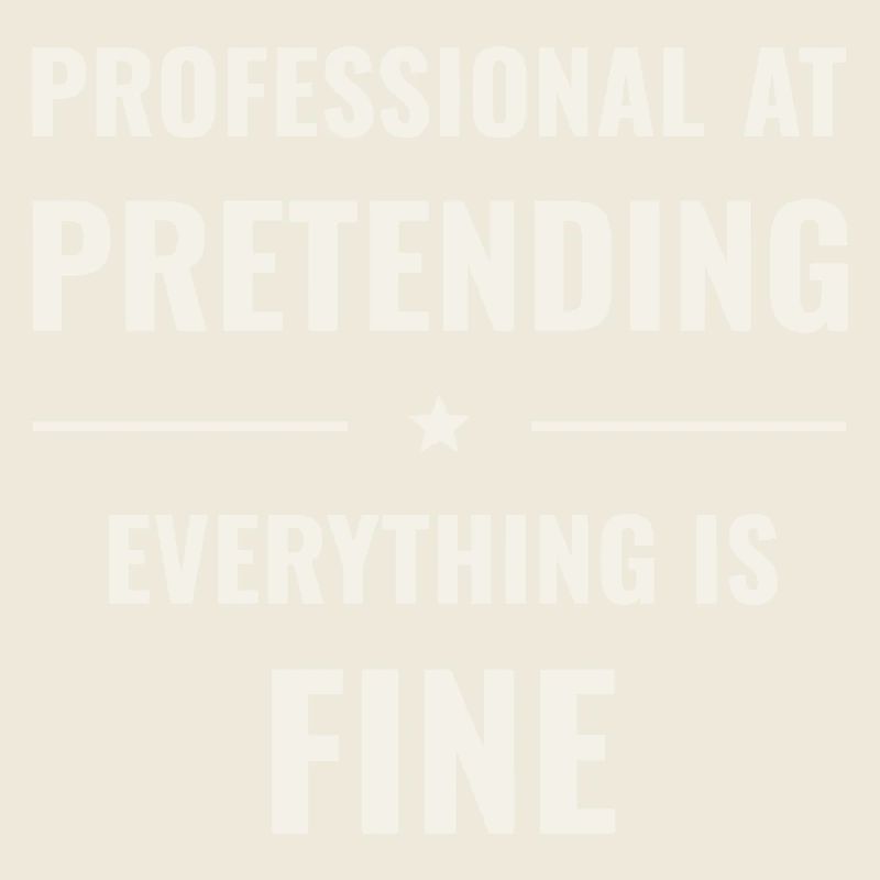 Pretending Everything Is Fine