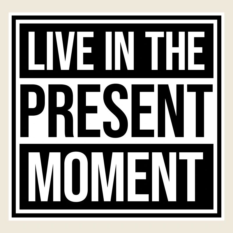 Live In The Moment Achtsamkeit Präsenz Bewusstsein