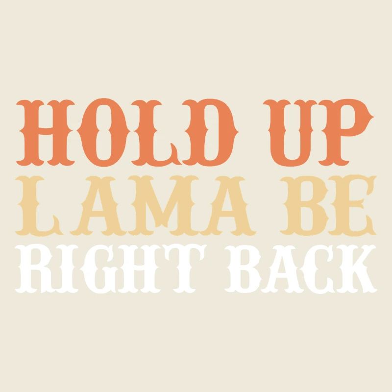 Hold up lama be right back