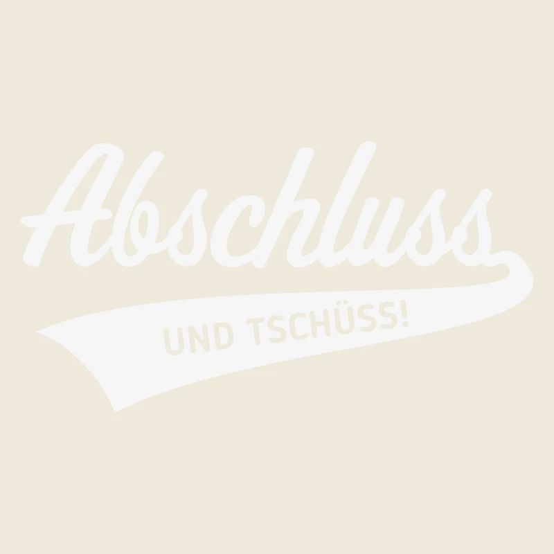 Abschluss – Und Tschüss! (Schulabschluss / White)