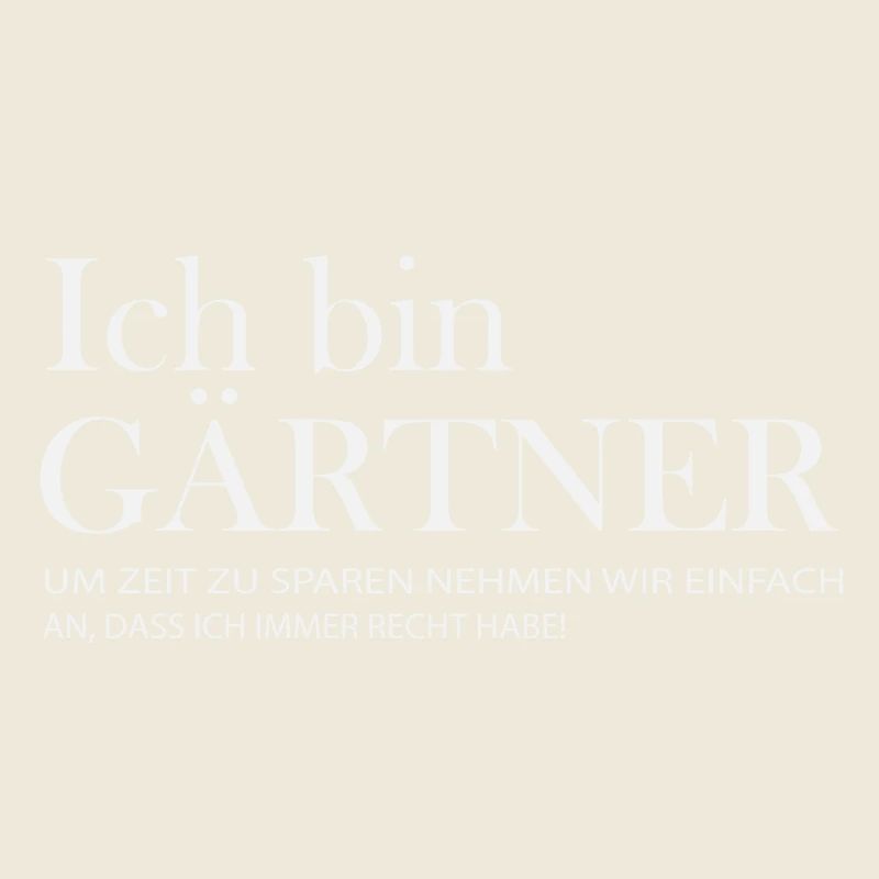 Gärtner Spruch: Immer Recht