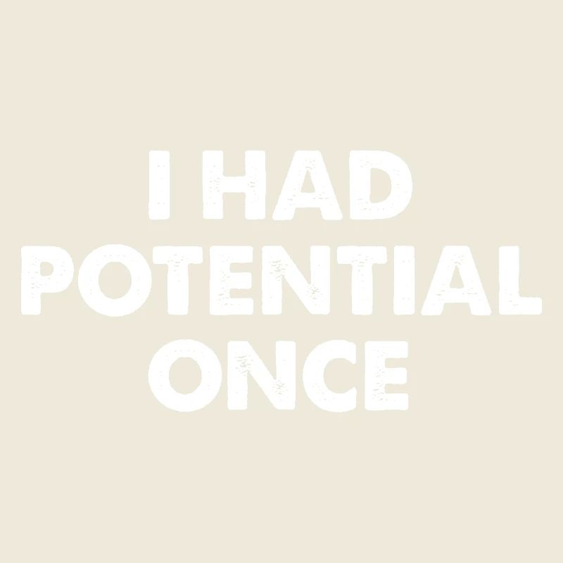 I Had Potential Once