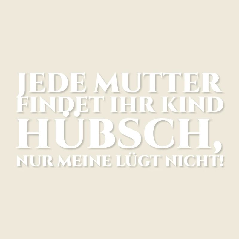 Jede Mutter findet ihr Kind hübsch, white