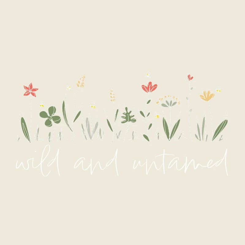 wild and untamed - wiesenblumen spruch